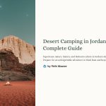 1 Desert Camping in Jordan A Complete Guide