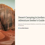 1 Desert Camping in Jordan Adventure Seekers Guide